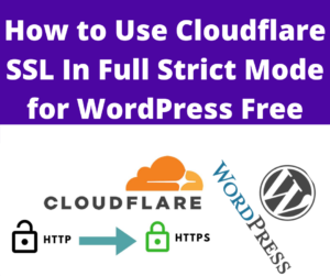 How to Use Cloudflare SSL In Full Strict Mode for WordPress Free