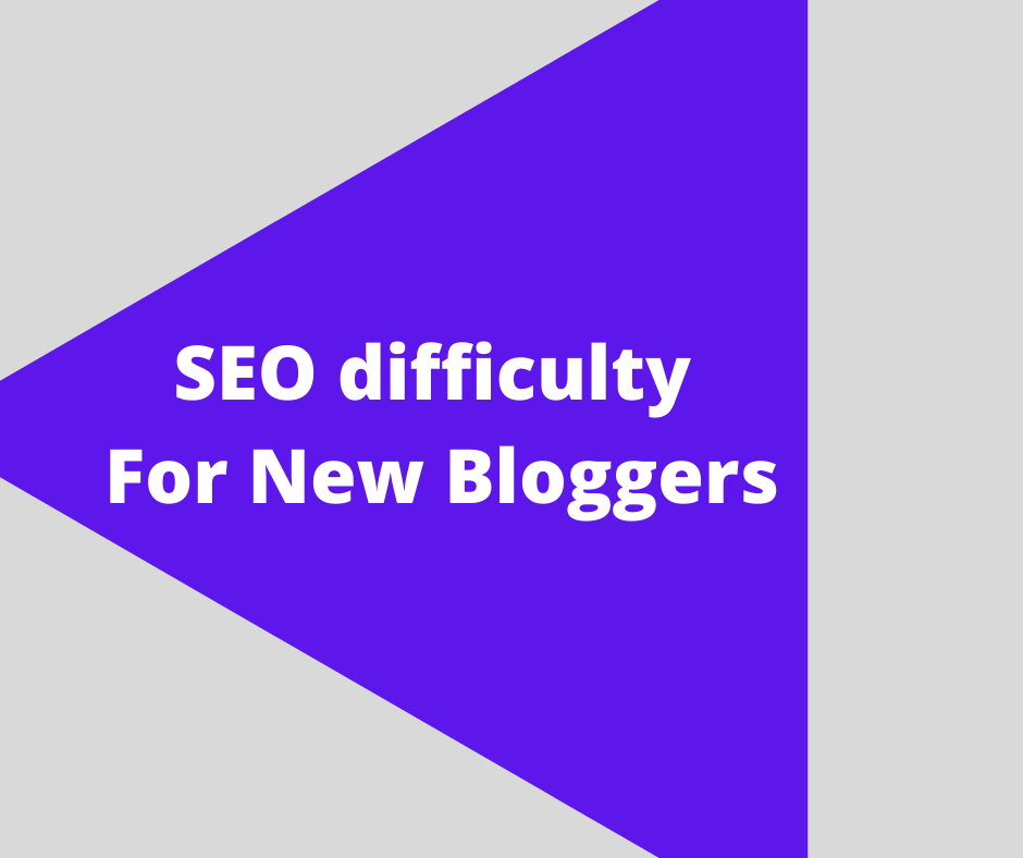 SEO difficulty For New Bloggers