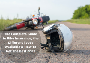 The Complete Guide to Bike Insurance the Different Types Available How To Get The Best Price